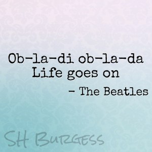 Ob-la-di Ob-la-da Life goes on - The Beatles