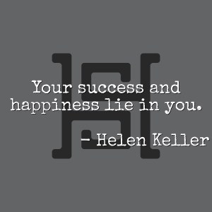 Your success and happiness lie in you. - Helen Keller